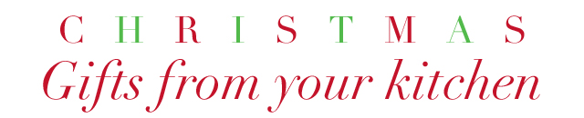 Christmas Gifts From Your Kitchen